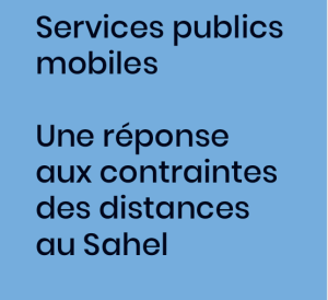 Services publics  mobiles, une réponse aux contraintes des distances au Sahel